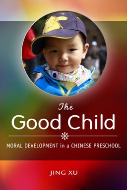 Good Child Moral Development in a Chinese Preschool  9781503602434 Front Cover