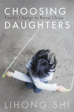 Choosing Daughters Family Change in Rural China  9781503602939 Front Cover