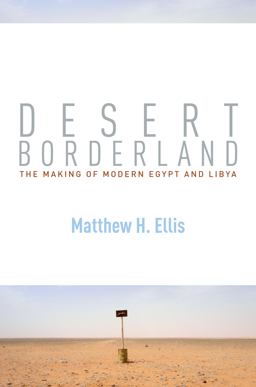 Desert Borderland The Making of Modern Egypt and Libya  9781503605008 Front Cover