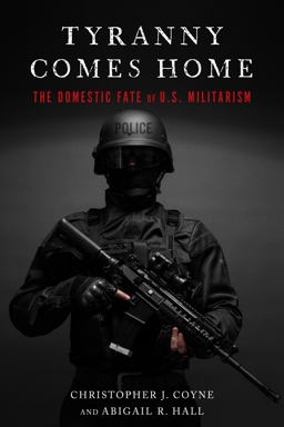 Tyranny Comes Home The Domestic Fate of U. S. Militarism  9781503605275 Front Cover