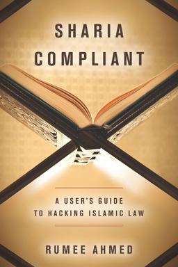 Sharia Compliant A User's Guide to Hacking Islamic Law  9781503605701 Front Cover
