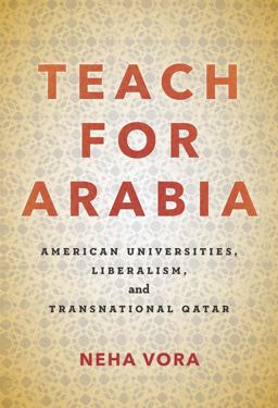 Teach for Arabia American Universities, Liberalism, and Transnational Qatar  9781503607507 Front Cover