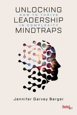 Unlocking Leadership Mindtraps How to Thrive in Complexity  9781503609013 Front Cover