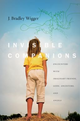 Invisible Companions Encounters with Imaginary Friends, Gods, Ancestors, and Angels  9781503609112 Front Cover