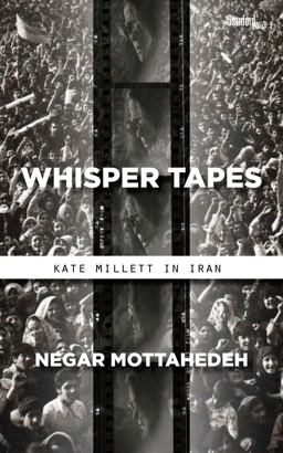 Whisper Tapes Kate Millett in Iran  9781503609860 Front Cover