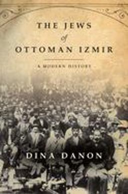 Jews of Ottoman Izmir A Modern History  9781503610910 Front Cover