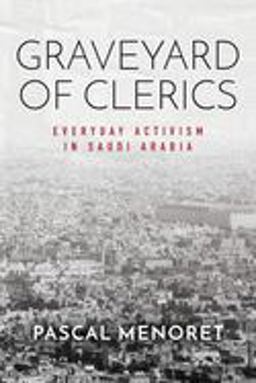 Graveyard of Clerics Everyday Activism in Saudi Arabia  9781503612464 Front Cover