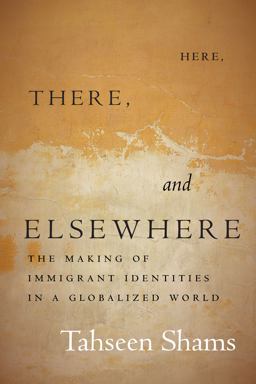 Here, There, and Elsewhere The Making of Immigrant Identities in a Globalized World  9781503612839 Front Cover