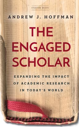 Engaged Scholar Expanding the Impact of Academic Research in Today's World  9781503614819 Front Cover
