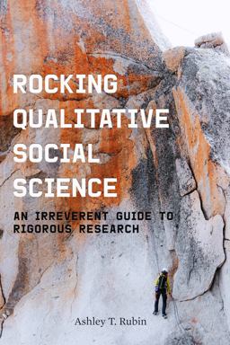 Rocking Qualitative Social Science An Irreverent Guide to Rigorous Research  9781503628236 Front Cover