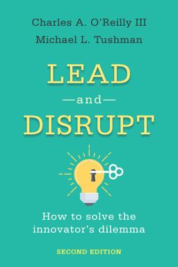 Lead and Disrupt: How to Solve the Innovator's Dilemma  9781503629523 Front Cover