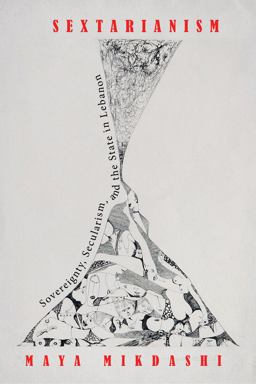 Sextarianism Sovereignty, Secularism, and the State in Lebanon  9781503631557 Front Cover