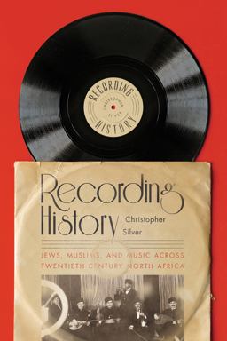 Recording History Jews, Muslims, and Music Across Twentieth-Century North Africa  9781503631687 Front Cover