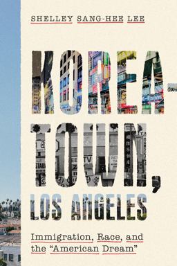 Koreatown, Los Angeles Immigration, Race, and the American Dream  9781503631823 Front Cover