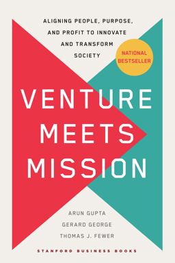 Venture Meets Mission Aligning People, Purpose, and Profit to Innovate and Transform Society  9781503636286 Front Cover