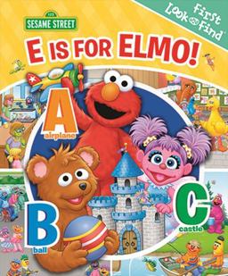 Sesame Street: e Is for Elmo! First Look and Find