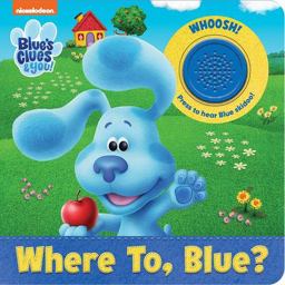 Nickelodeon Blue's Clues and You!: Where to, Blue? Sound Book