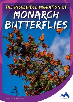 The Incredible Migration of Monarch Butterflies The Incredible Migration of Monarch Butterflies