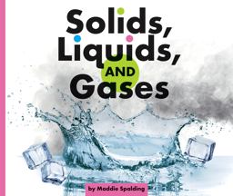Solids, Liquids, and Gases