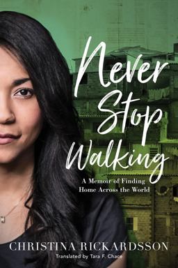 Never Stop Walking A Memoir of Finding Home Across the World  9781503900967 Front Cover