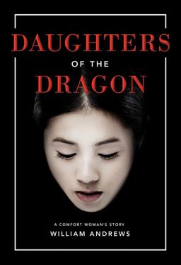 Daughters of the Dragon A Comfort Woman's Story  9781503936263 Front Cover