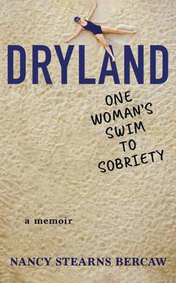 Dryland One Woman's Swim to Sobriety  9781503942950 Front Cover