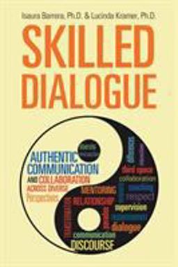 Skilled Dialogue Authentic Communication and Collaboration Across Diverse Perspectives  9781504385459 Front Cover