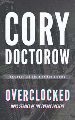 Overclocked: More Stories of the Future Present  9781504757607 Front Cover