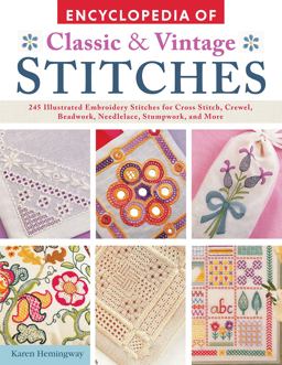 Encyclopedia of Classic and Vintage Stitches 245 Illustrated Embroidery Stitches for Cross Stitch, Crewel, Beadwork, Needlelace, Stumpwork, and More  9781504800563 Front Cover