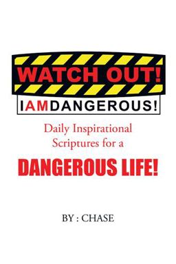 Watch Out! I AM Dangerous!