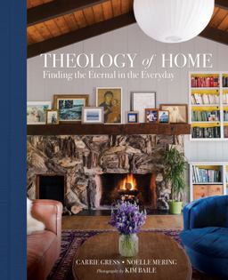 Theology of Home Finding the Eternal in the Everyday  9781505113655 Front Cover