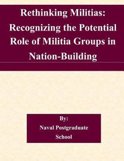 Rethinking Militias: Recognizing the Potential Role of Militia Groups in Nation-Building