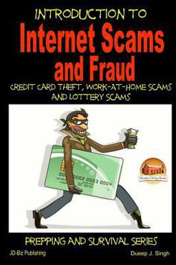 Introduction to Internet Scams and Fraud - Credit Card Theft, Work-At-Home Scams and Lottery Scams