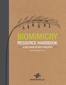 Biomimicry Resource Handbook 2014: A Seed Bank of Best Practices  9781505634648 Front Cover