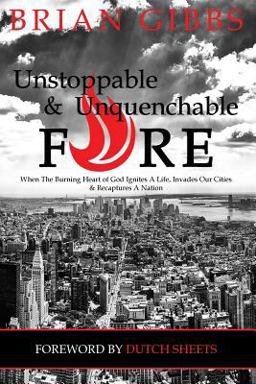 Unstoppable and Unquenchable Fire