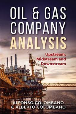 Oil and Gas Company Analysis Upstream, Midstream and Downstream  9781505819199 Front Cover