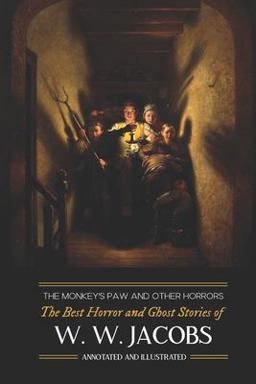 The Monkey's Paw and Others: the Best Horror and Ghost Stories of W. W. Jacobs