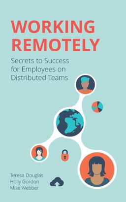 Working Remotely Secrets to Success for Employees on Distributed Teams  9781506254333 Front Cover