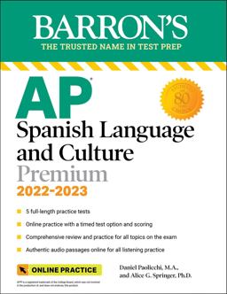 AP Spanish Language and Culture Premium, 2022-2023: 5 Practice Tests + Comprehensive Review + Online Practice 11th 2022 9781506278452 Front Cover