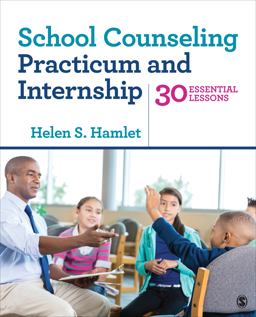 School Counseling Practicum and Internship 30 Essential Lessons  9781506304878 Front Cover