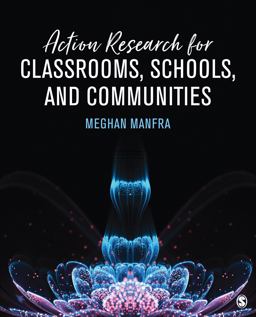 Action Research for Classrooms, Schools, and Communities  9781506316048 Front Cover