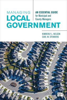 Managing Local Government An Essential Guide for Municipal and County Managers  9781506323374 Front Cover