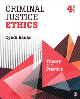 Criminal Justice Ethics Theory and Practice 4th 9781506326054 Front Cover