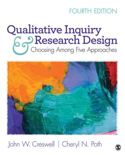 Qualitative Inquiry and Research Design Choosing among Five Approaches 4th 9781506330204 Front Cover