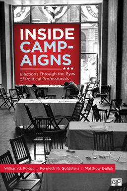 Inside Campaigns Elections Through the Eyes of Political Professionals  9781506332963 Front Cover