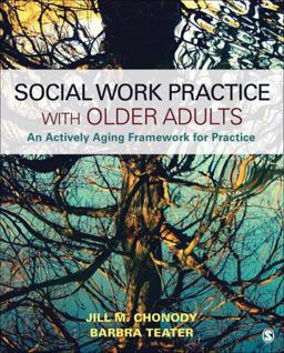 Social Work Practice with Older Adults An Actively Aging Framework for Practice  9781506334295 Front Cover