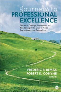 Journeys to Professional Excellence Stories of Courage, Innovation, and Risk-Taking in the Lives of Noted Psychologists and Counselors 2017 9781506337142 Front Cover