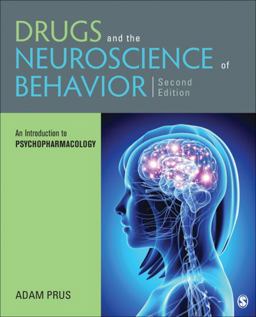 Drugs and the Neuroscience of Behavior An Introduction to Psychopharmacology 2nd 9781506338941 Front Cover
