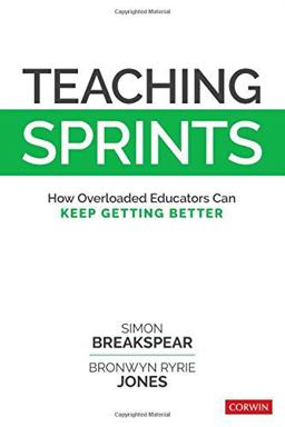 Teaching Sprints How Overloaded Educators Can Keep Getting Better  9781506340401 Front Cover