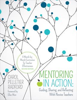Mentoring in Action Guiding, Sharing, and Reflecting with Novice Teachers:  A Month-by-Month Curriculum for Teacher Effectiveness 2nd 9781506345116 Front Cover